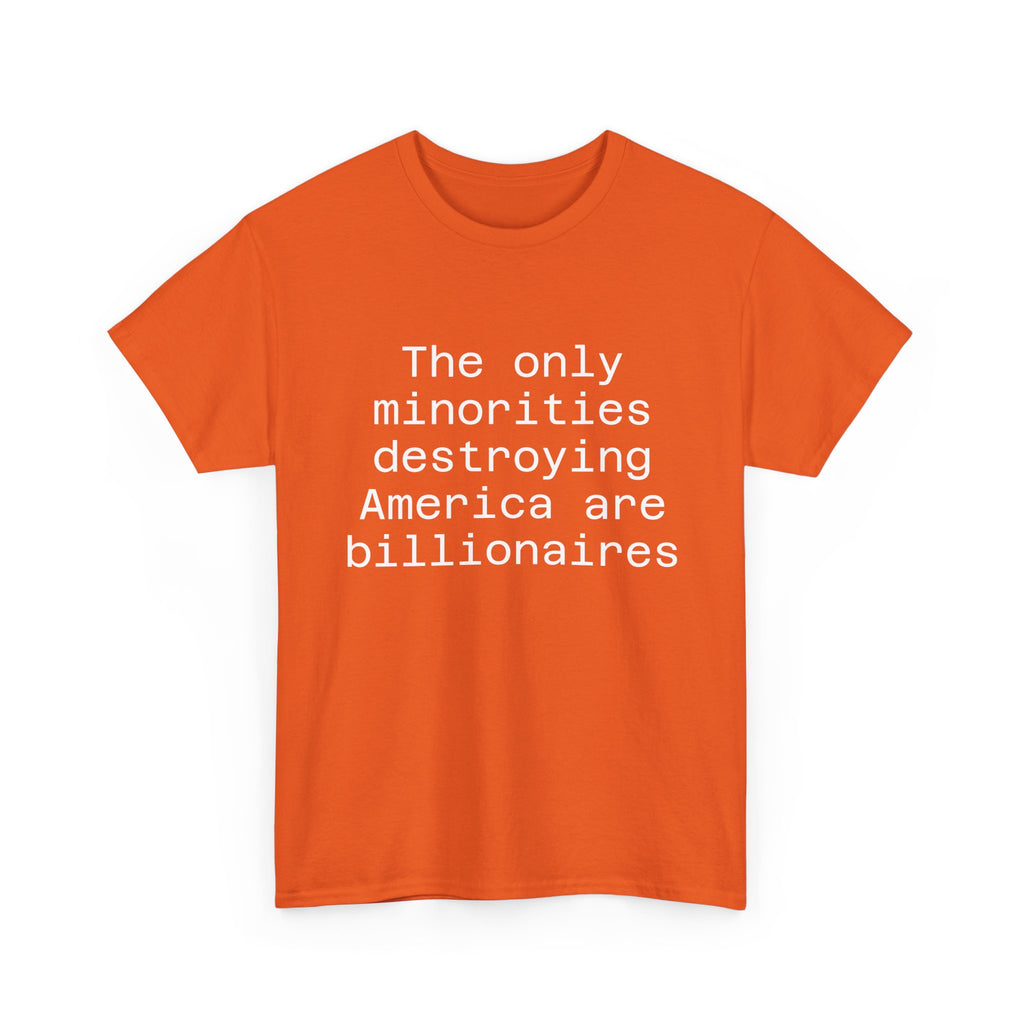 The only minorities destroying America are billionaires - Crew Neck Tee