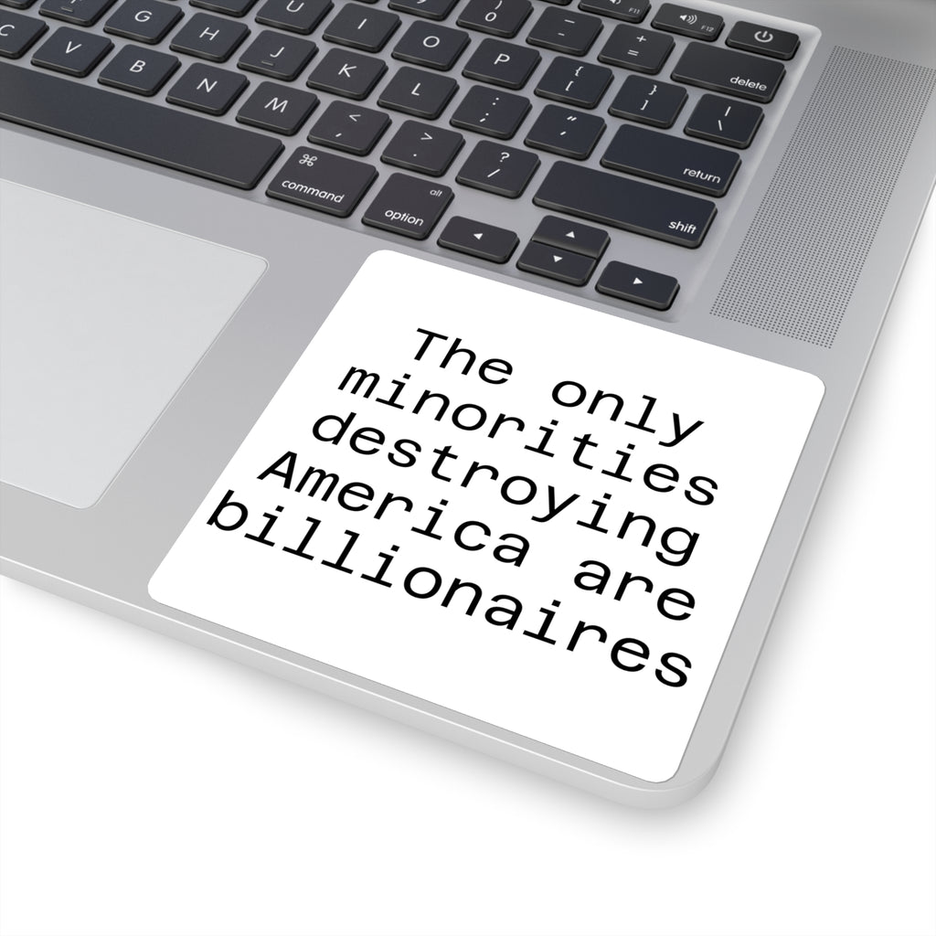 The only minorities destroying America are billionaires - White