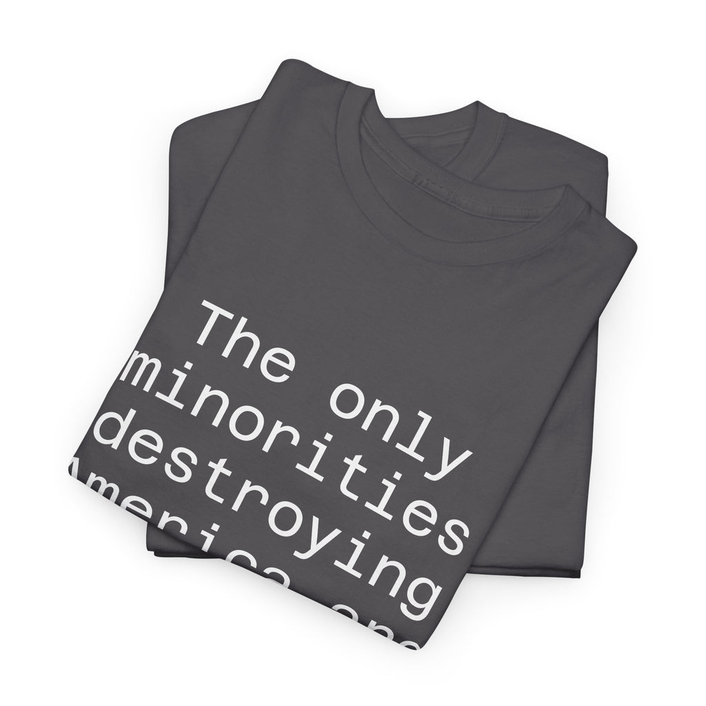 The only minorities destroying America are billionaires - Crew Neck Tee