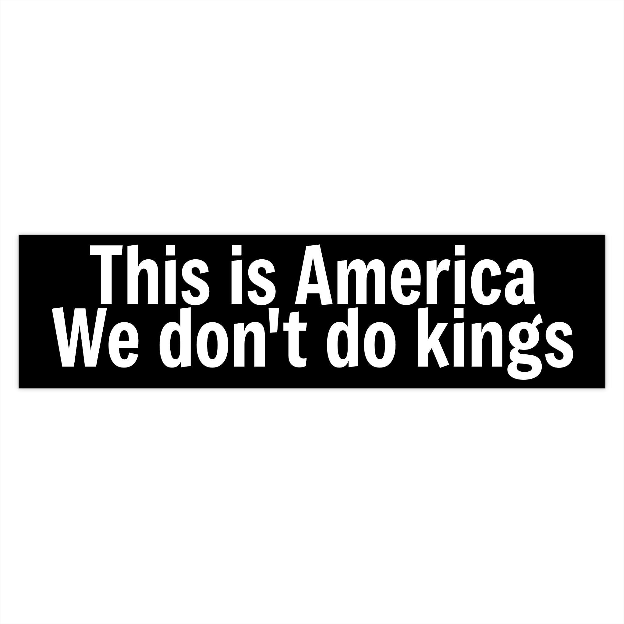 This is America We don't do kings - Black