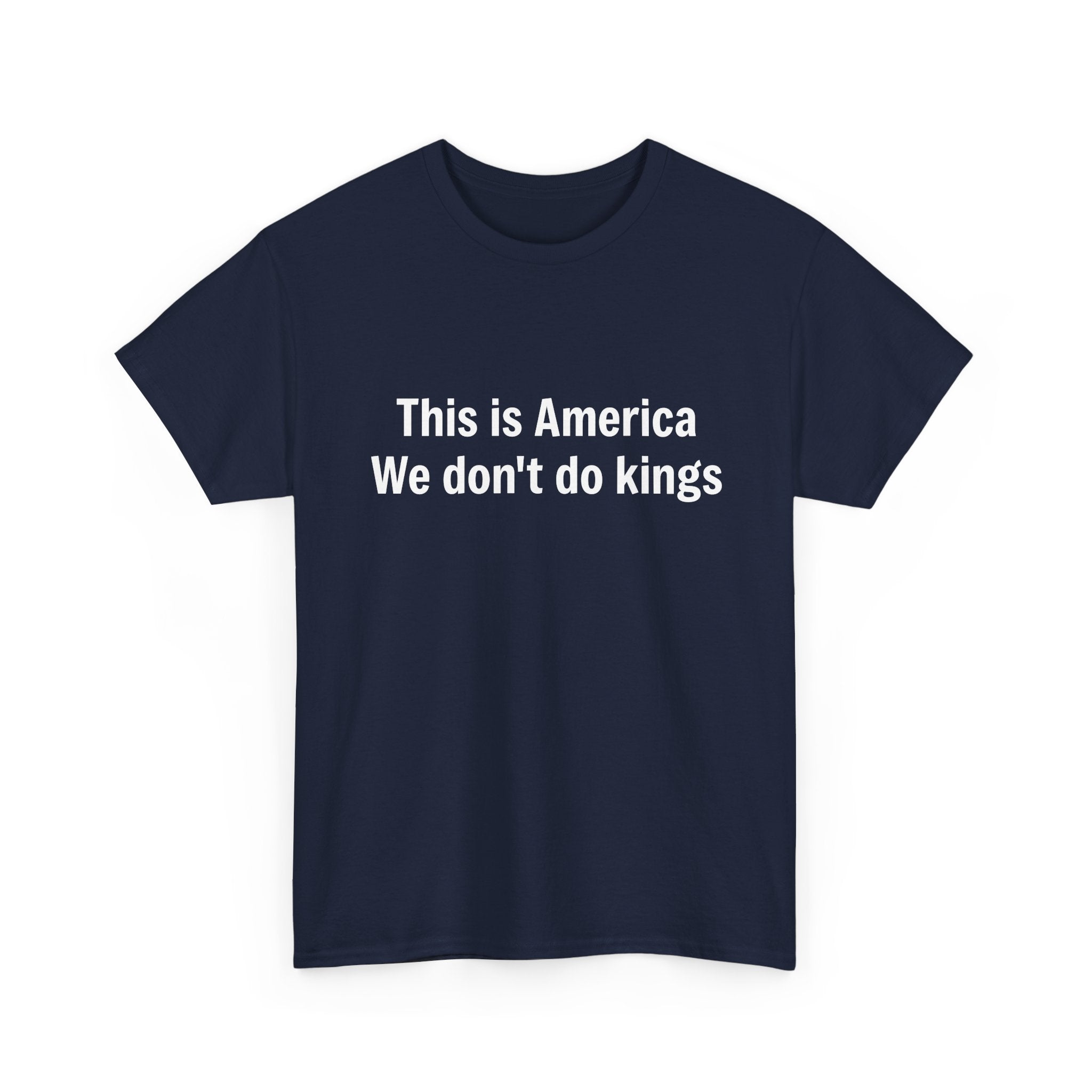 This is America We don't do kings - Crew Neck Tee
