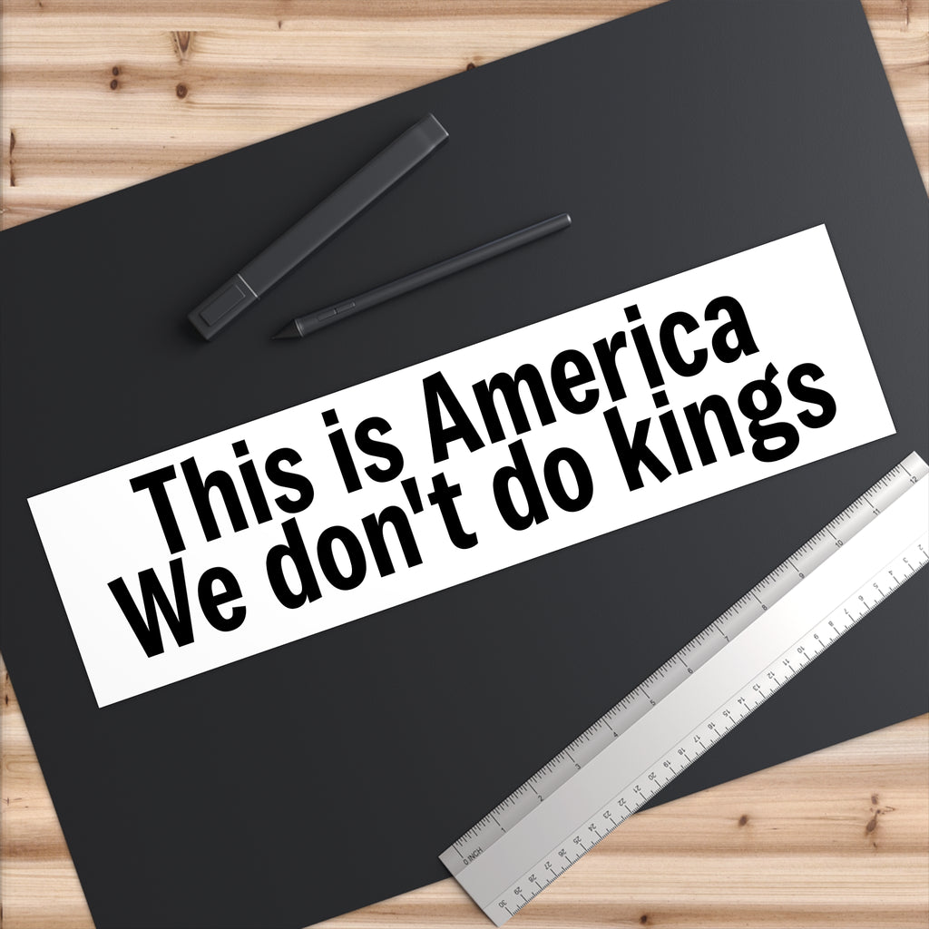 This is America We don't do kings - White