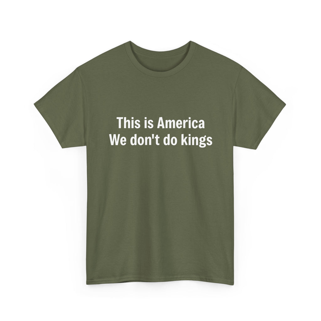 This is America We don't do kings - Crew Neck Tee