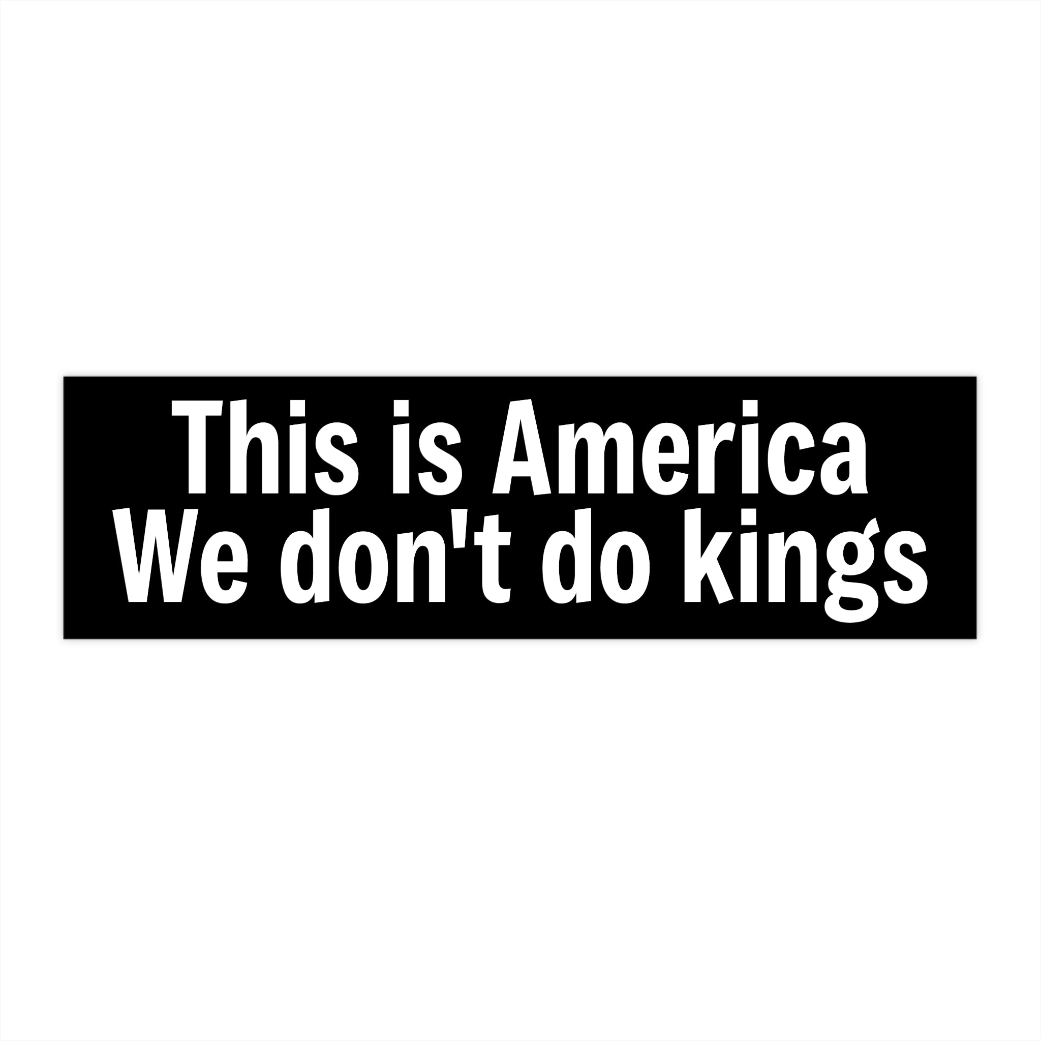 This is America We don't do kings - Black
