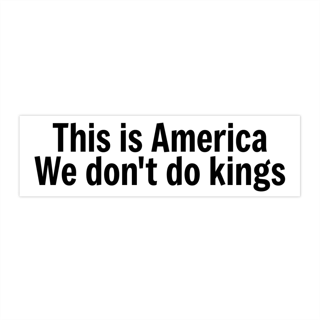 This is America We don't do kings - White