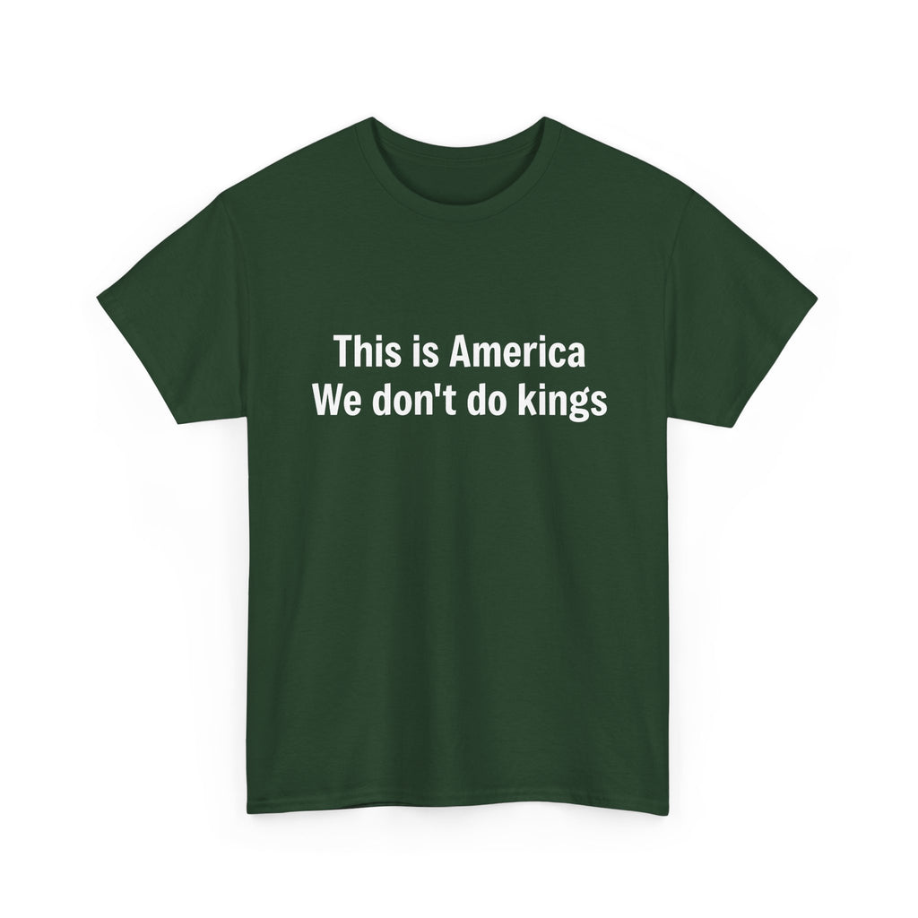 This is America We don't do kings - Crew Neck Tee