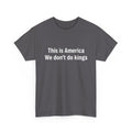 This is America We don't do kings - Crew Neck Tee