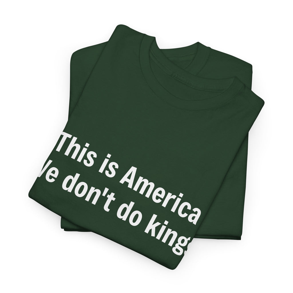 This is America We don't do kings - Crew Neck Tee
