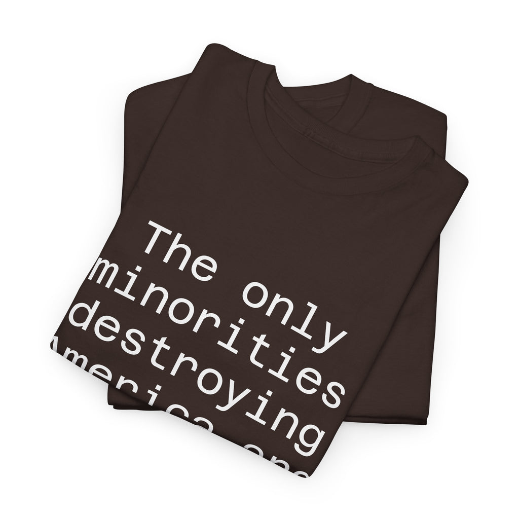 The only minorities destroying America are billionaires - Crew Neck Tee