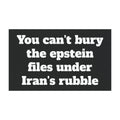 You can't bury the epstein files under Iran's rubble Car Magnet