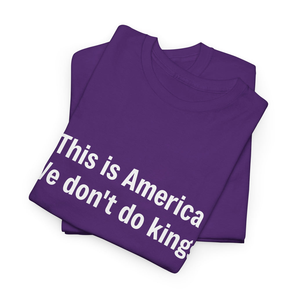 This is America We don't do kings - Crew Neck Tee
