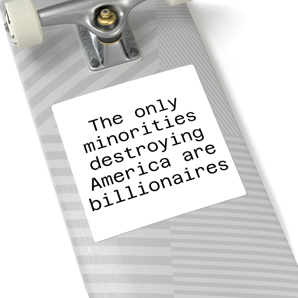 The only minorities destroying America are billionaires - White