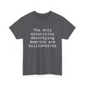 The only minorities destroying America are billionaires - Crew Neck Tee