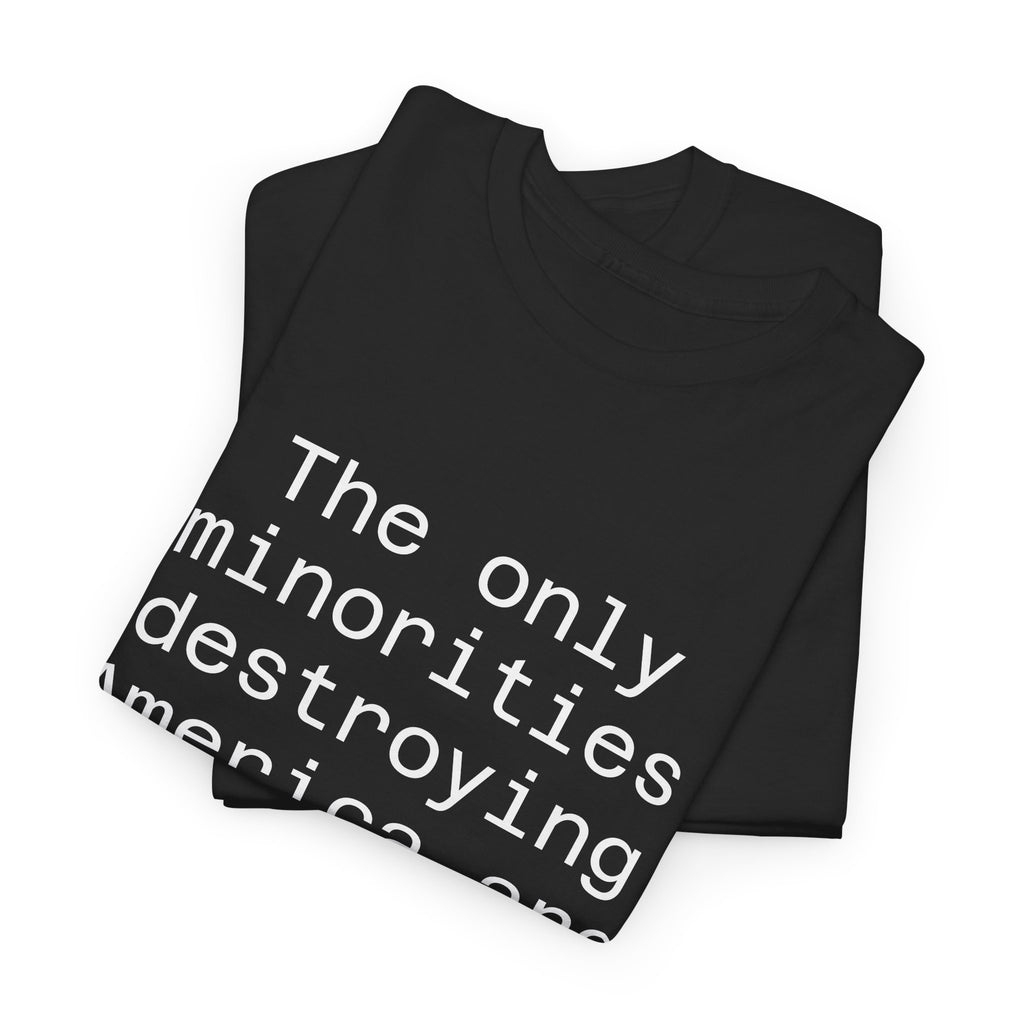 The only minorities destroying America are billionaires - Crew Neck Tee