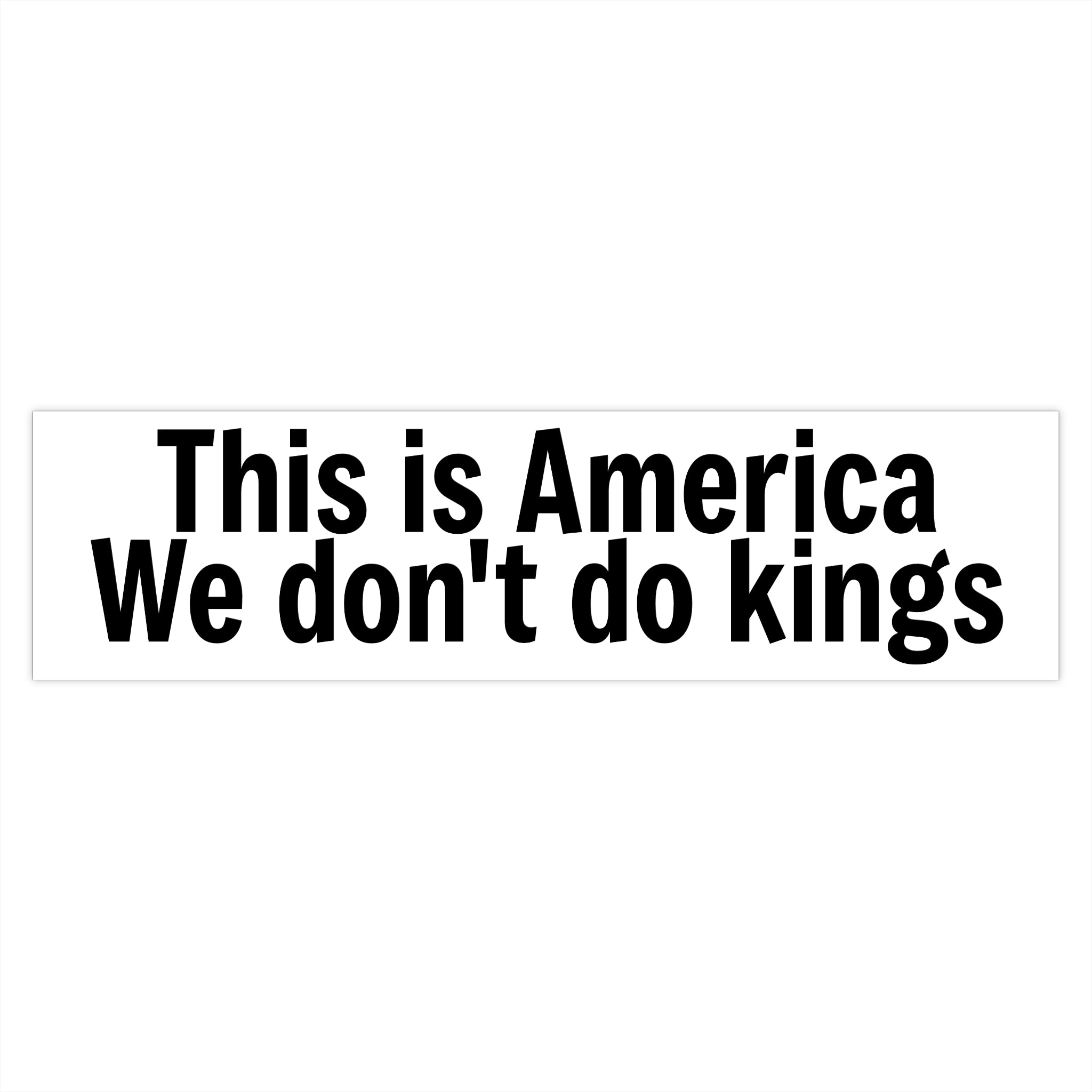 This is America We don't do kings - White