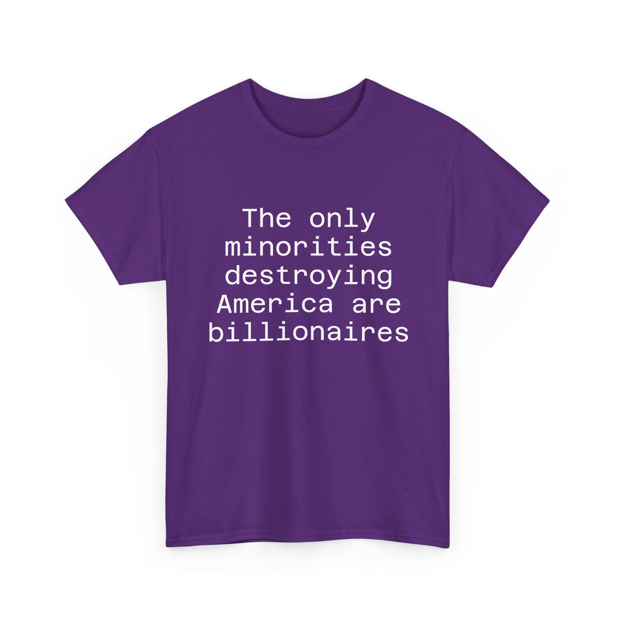 The only minorities destroying America are billionaires - Crew Neck Tee