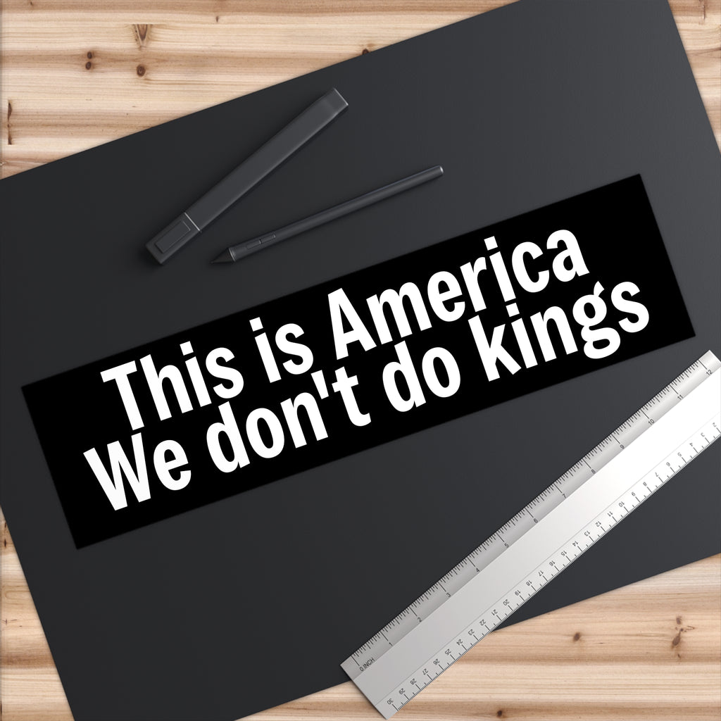 This is America We don't do kings - Black