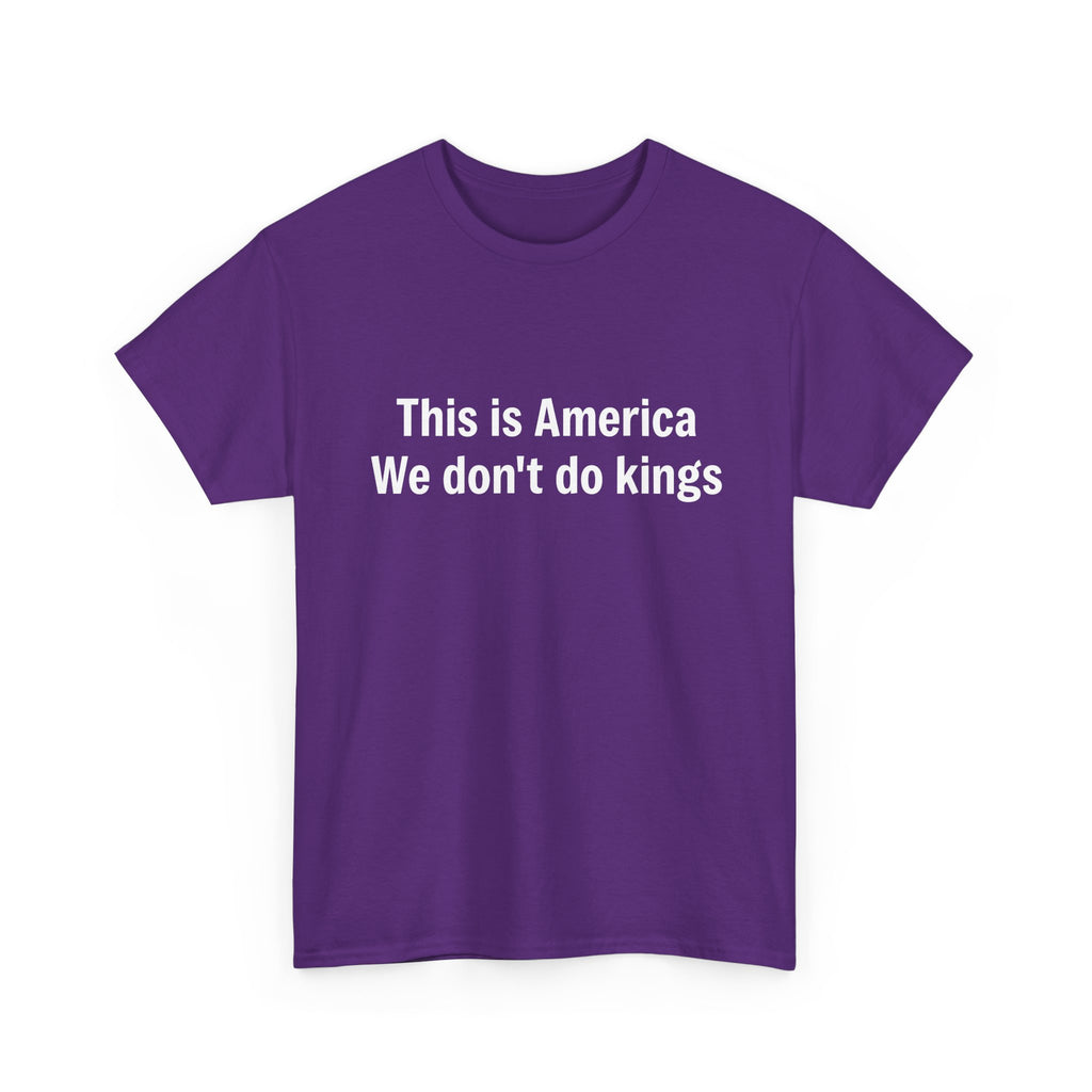 This is America We don't do kings - Crew Neck Tee